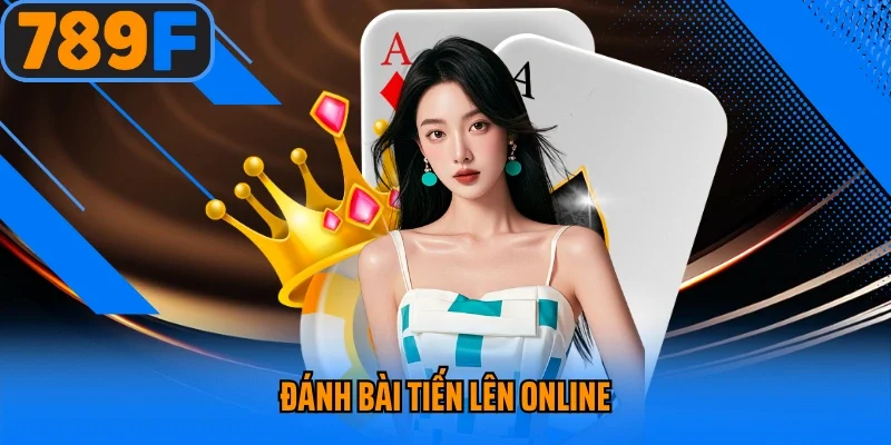Đánh Bài Tiến Lên Online