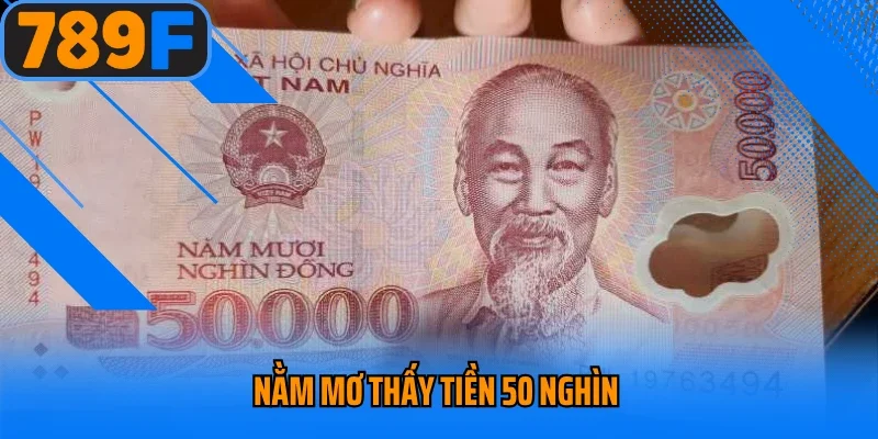 Nằm Mơ Thấy Tiền 50 Nghìn